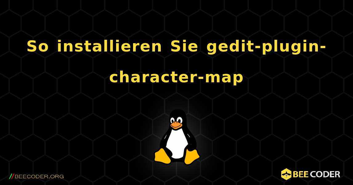 So installieren Sie gedit-plugin-character-map . Linux