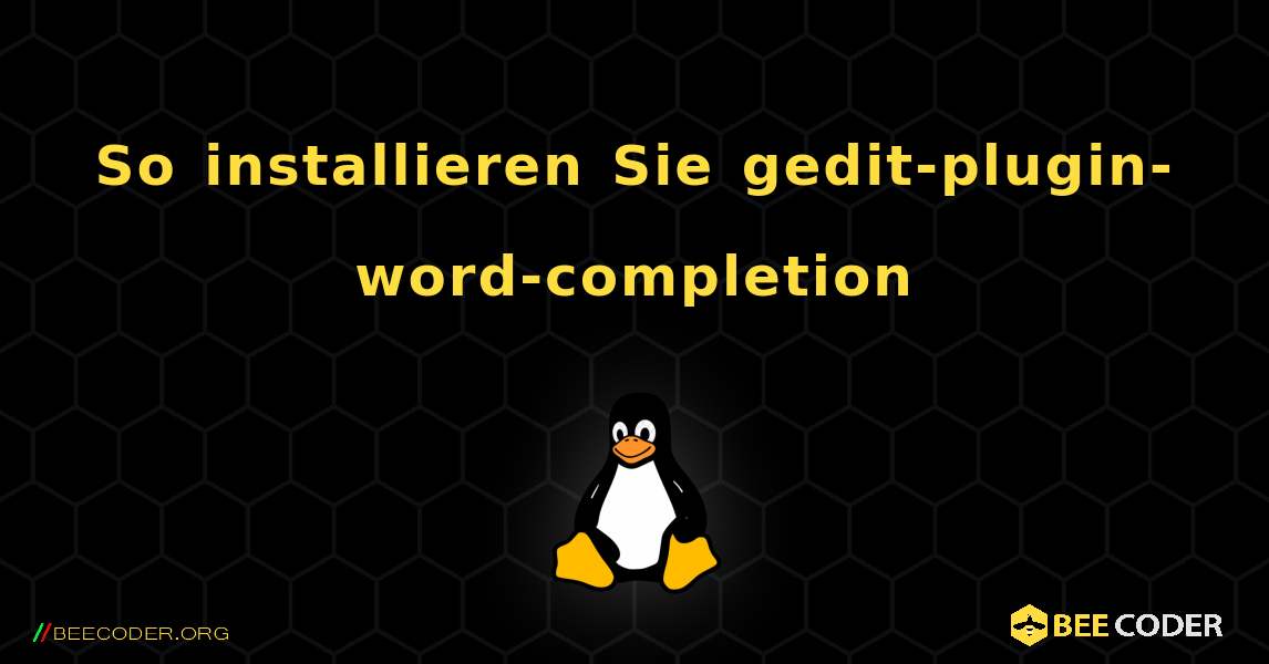 So installieren Sie gedit-plugin-word-completion . Linux