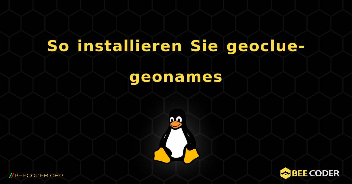 So installieren Sie geoclue-geonames . Linux