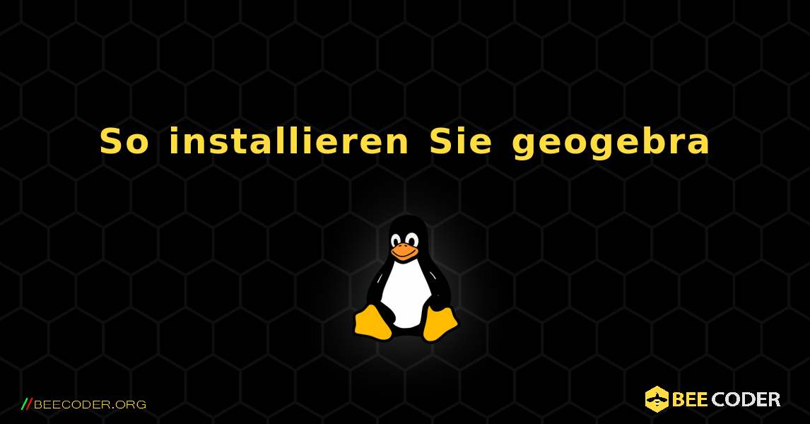 So installieren Sie geogebra . Linux