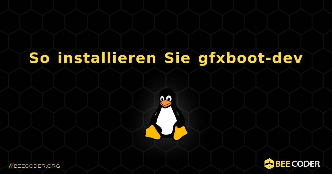 So installieren Sie gfxboot-dev . Linux