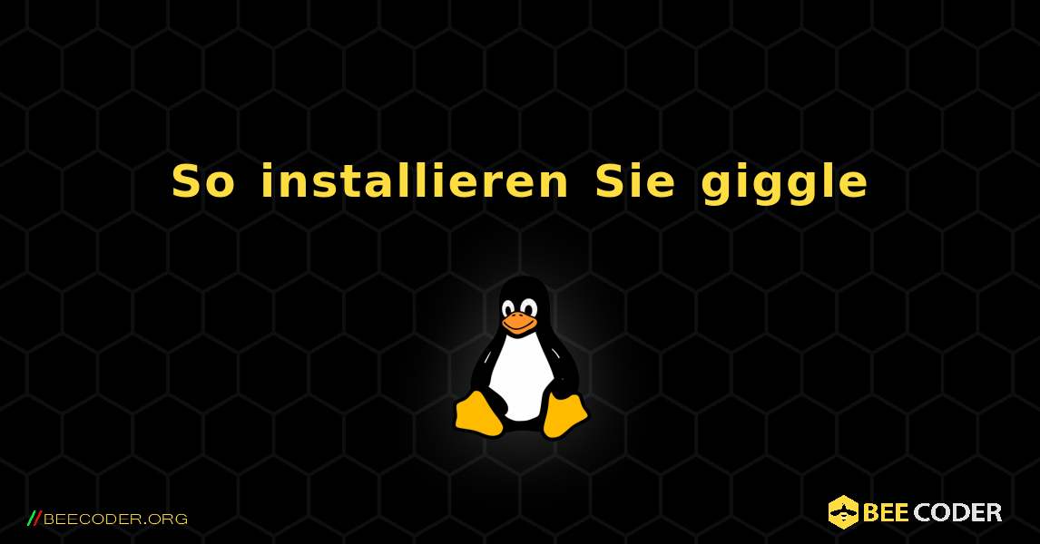 So installieren Sie giggle . Linux