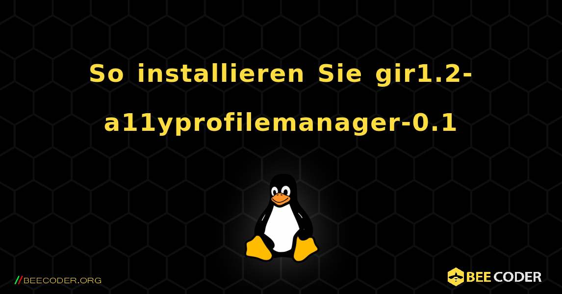 So installieren Sie gir1.2-a11yprofilemanager-0.1 . Linux