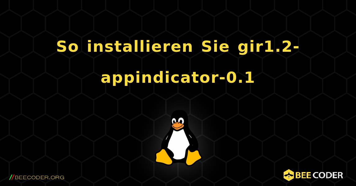 So installieren Sie gir1.2-appindicator-0.1 . Linux