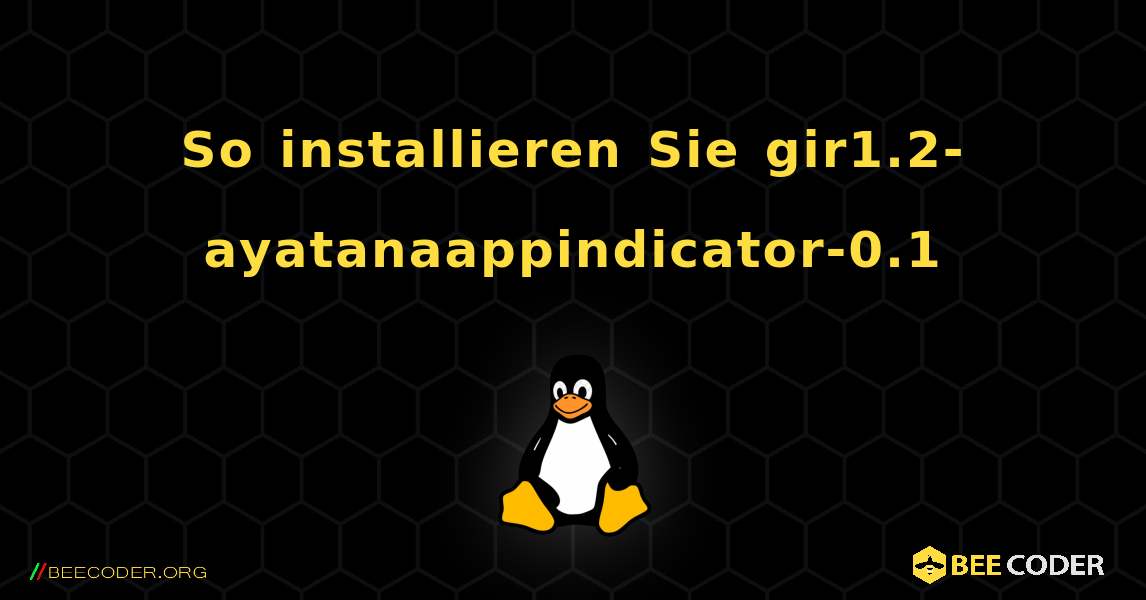 So installieren Sie gir1.2-ayatanaappindicator-0.1 . Linux