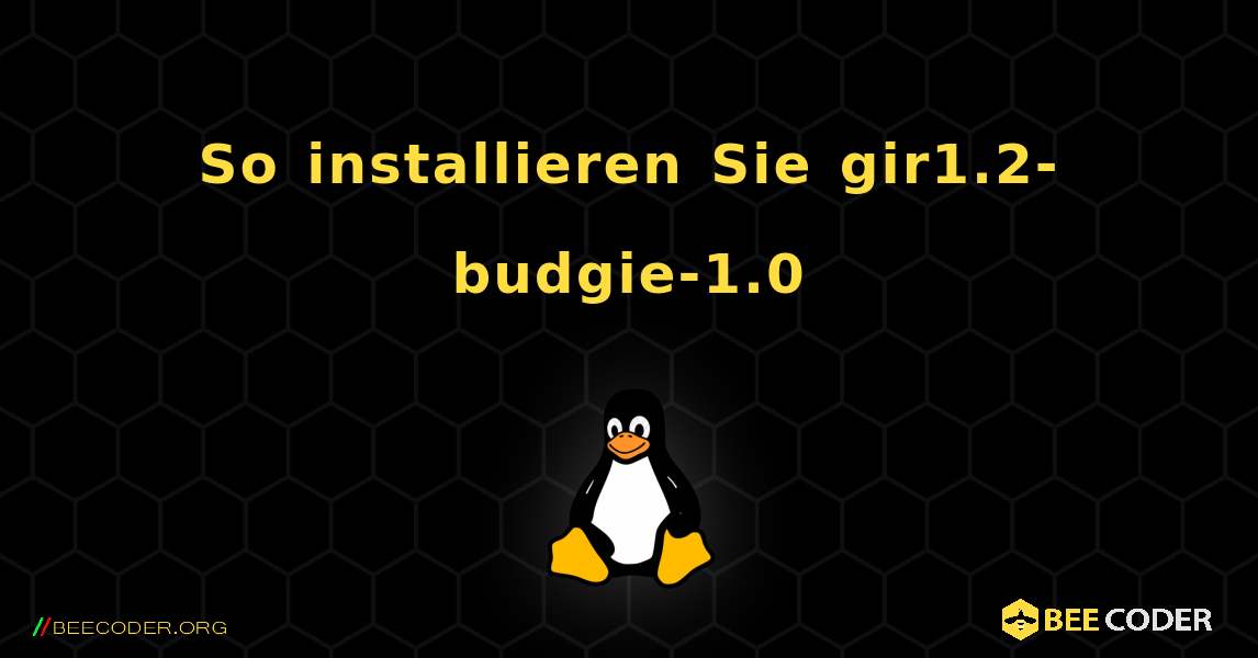 So installieren Sie gir1.2-budgie-1.0 . Linux