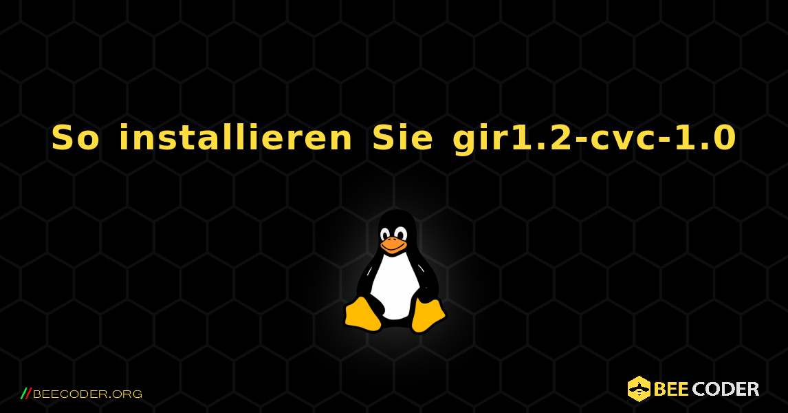 So installieren Sie gir1.2-cvc-1.0 . Linux