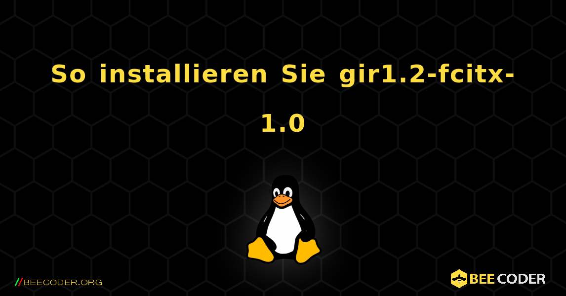 So installieren Sie gir1.2-fcitx-1.0 . Linux