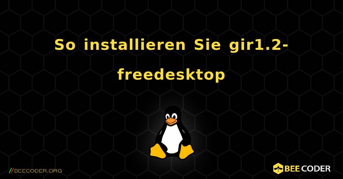 So installieren Sie gir1.2-freedesktop . Linux