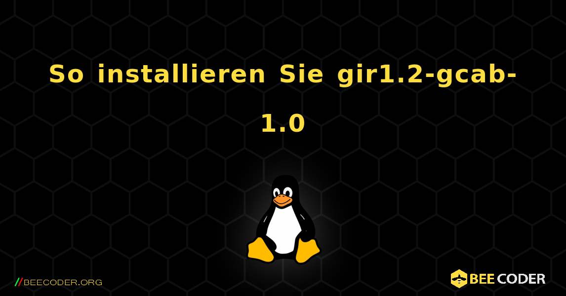 So installieren Sie gir1.2-gcab-1.0 . Linux