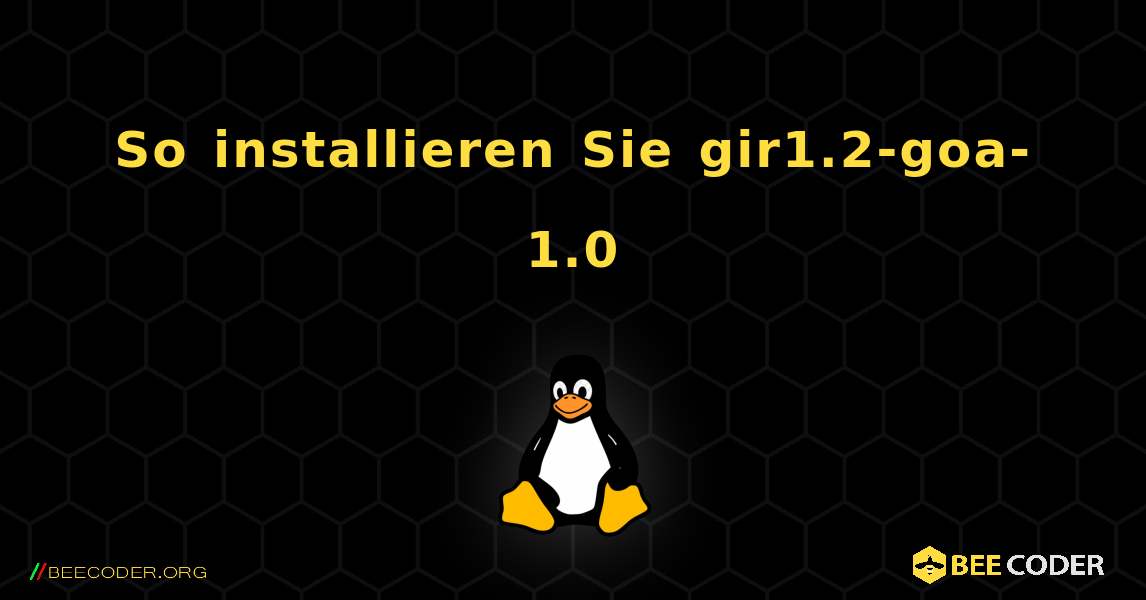 So installieren Sie gir1.2-goa-1.0 . Linux