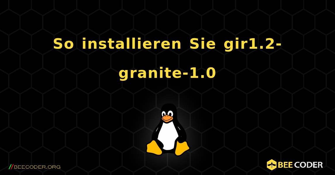 So installieren Sie gir1.2-granite-1.0 . Linux