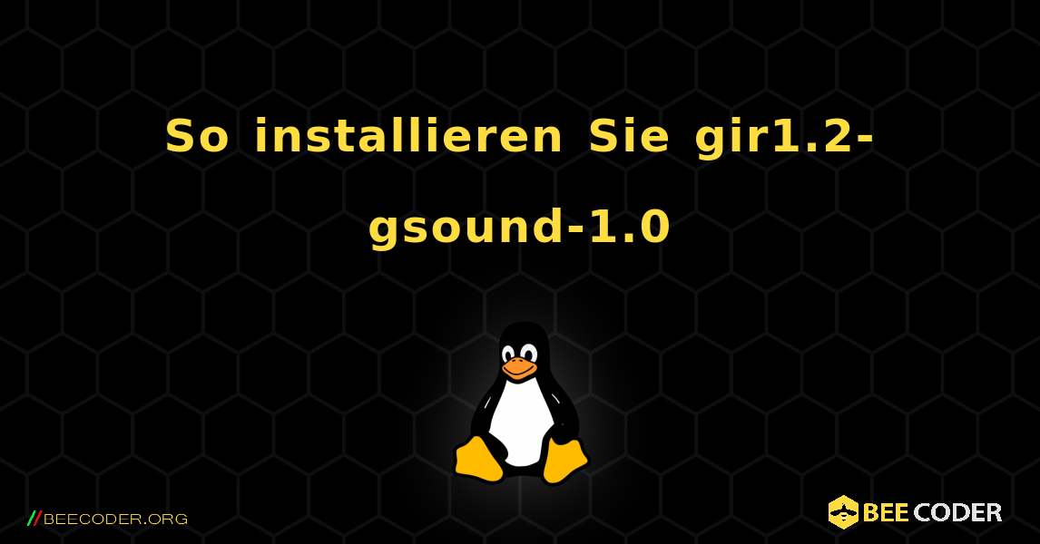 So installieren Sie gir1.2-gsound-1.0 . Linux