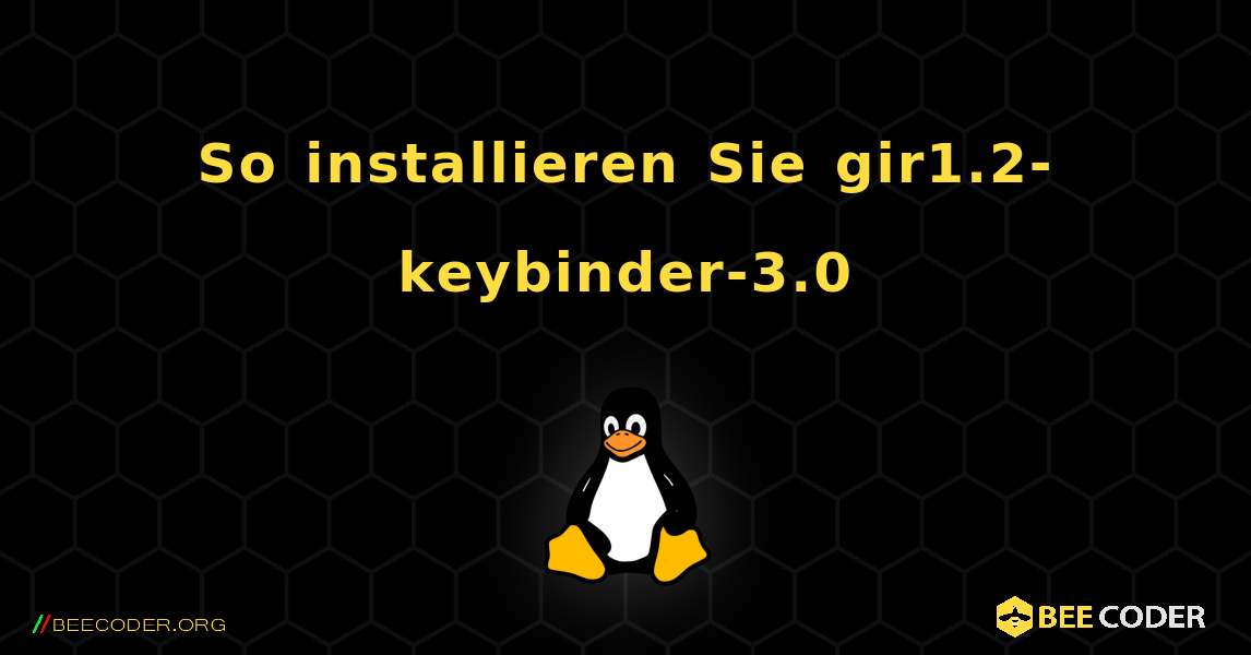 So installieren Sie gir1.2-keybinder-3.0 . Linux