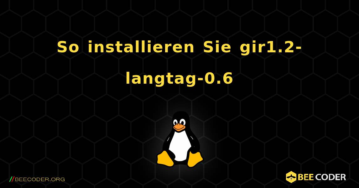 So installieren Sie gir1.2-langtag-0.6 . Linux