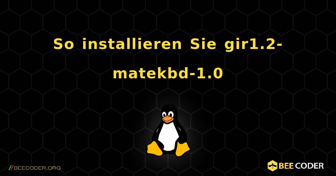 So installieren Sie gir1.2-matekbd-1.0 . Linux