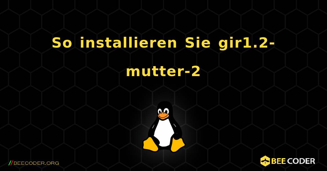 So installieren Sie gir1.2-mutter-2 . Linux