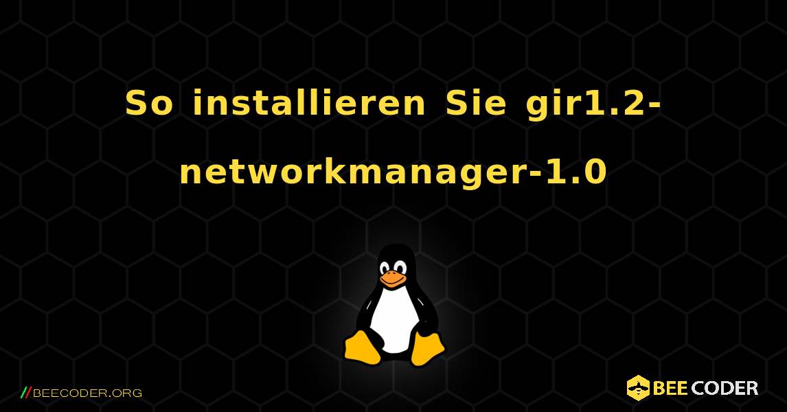 So installieren Sie gir1.2-networkmanager-1.0 . Linux