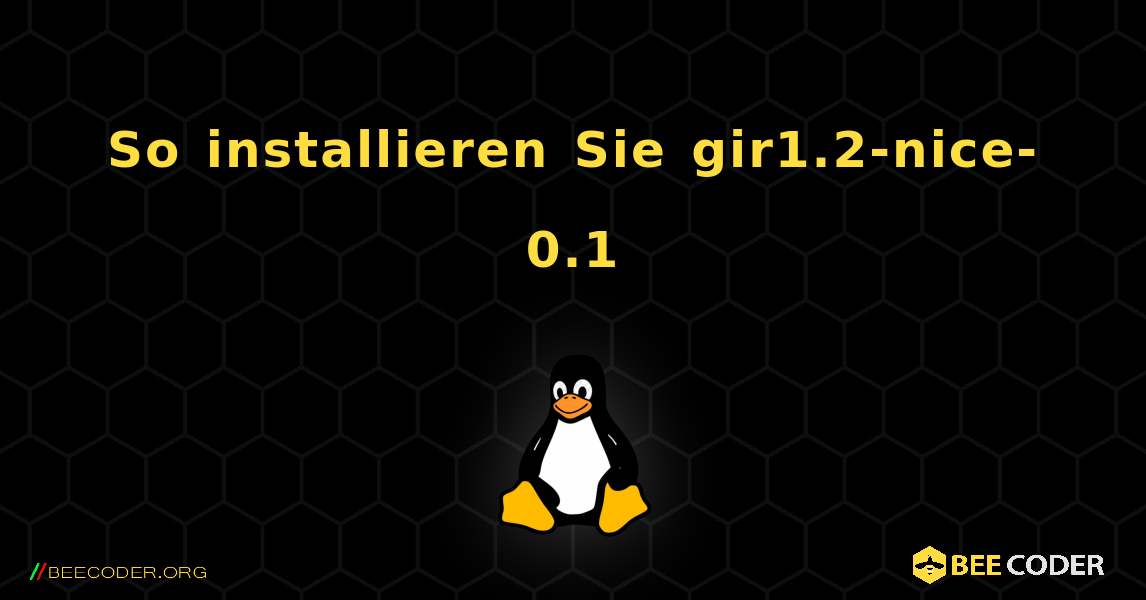 So installieren Sie gir1.2-nice-0.1 . Linux