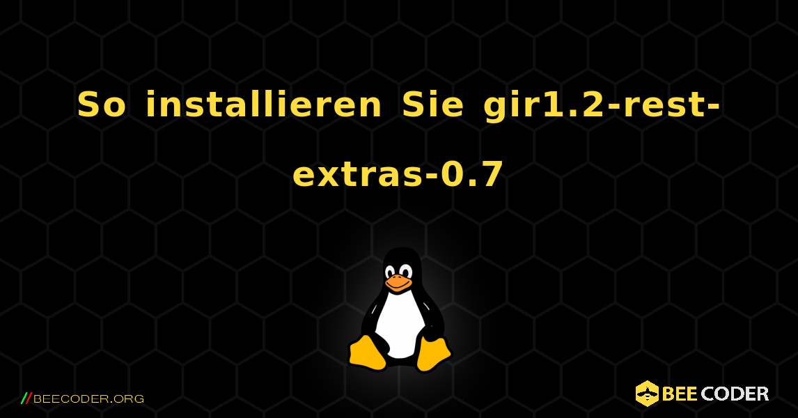 So installieren Sie gir1.2-rest-extras-0.7 . Linux