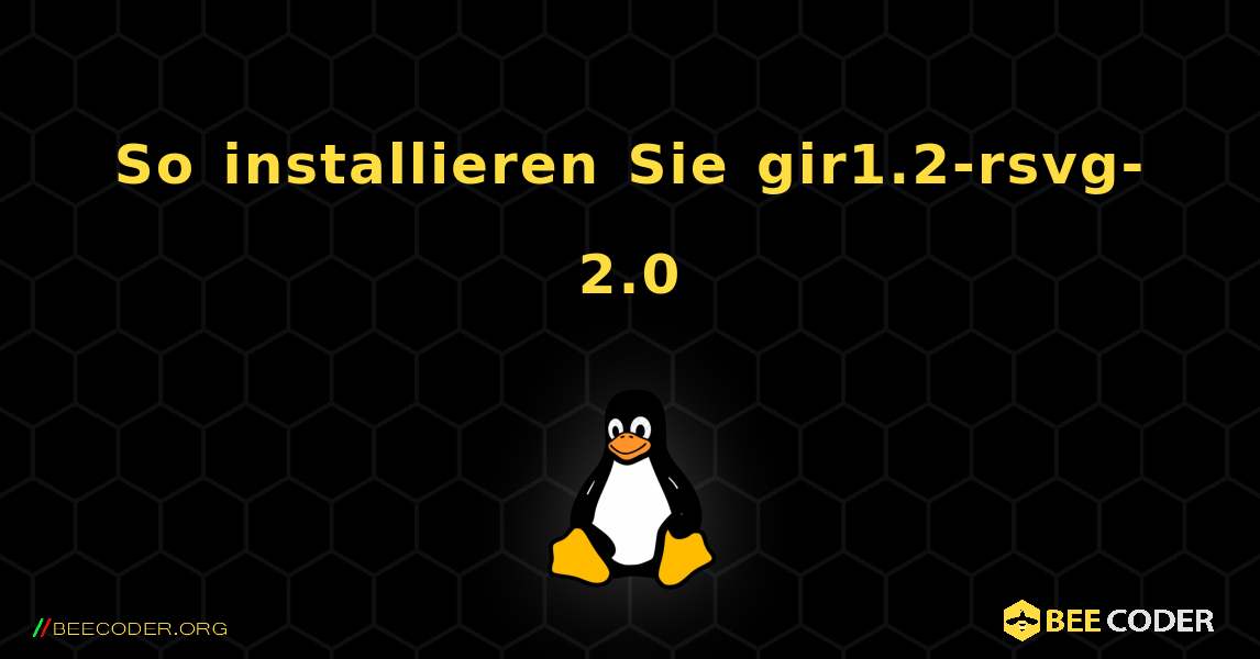 So installieren Sie gir1.2-rsvg-2.0 . Linux