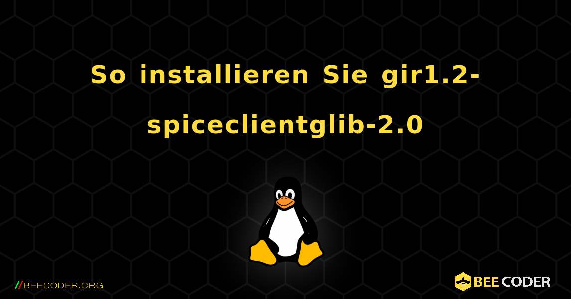 So installieren Sie gir1.2-spiceclientglib-2.0 . Linux