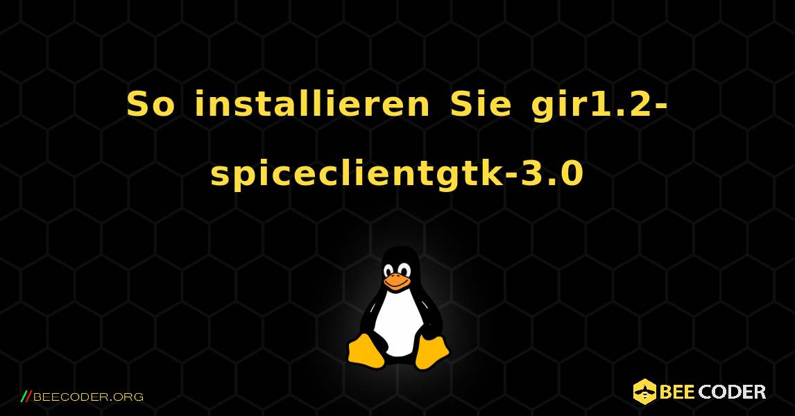 So installieren Sie gir1.2-spiceclientgtk-3.0 . Linux