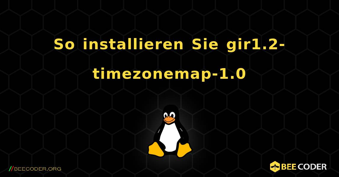 So installieren Sie gir1.2-timezonemap-1.0 . Linux