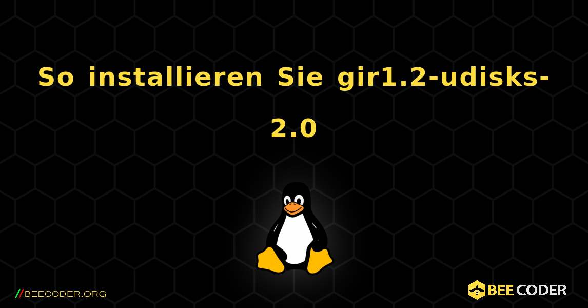 So installieren Sie gir1.2-udisks-2.0 . Linux