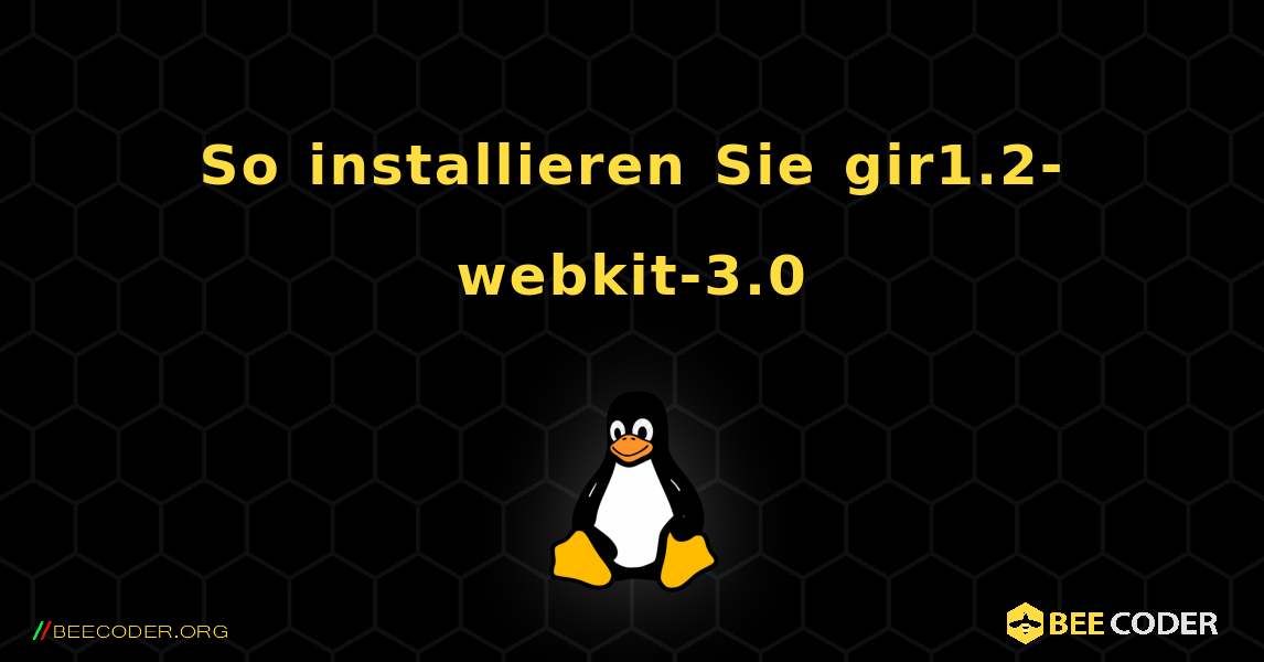 So installieren Sie gir1.2-webkit-3.0 . Linux