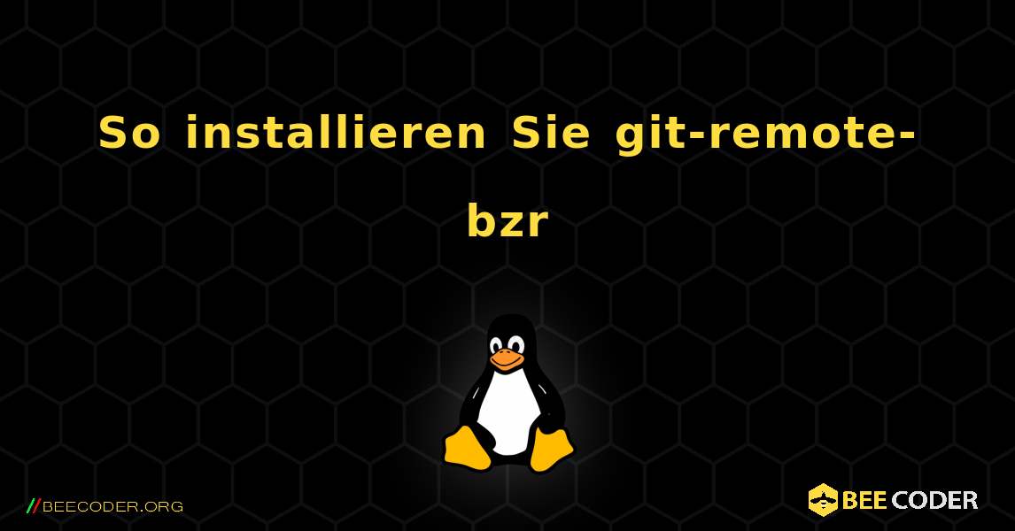 So installieren Sie git-remote-bzr . Linux