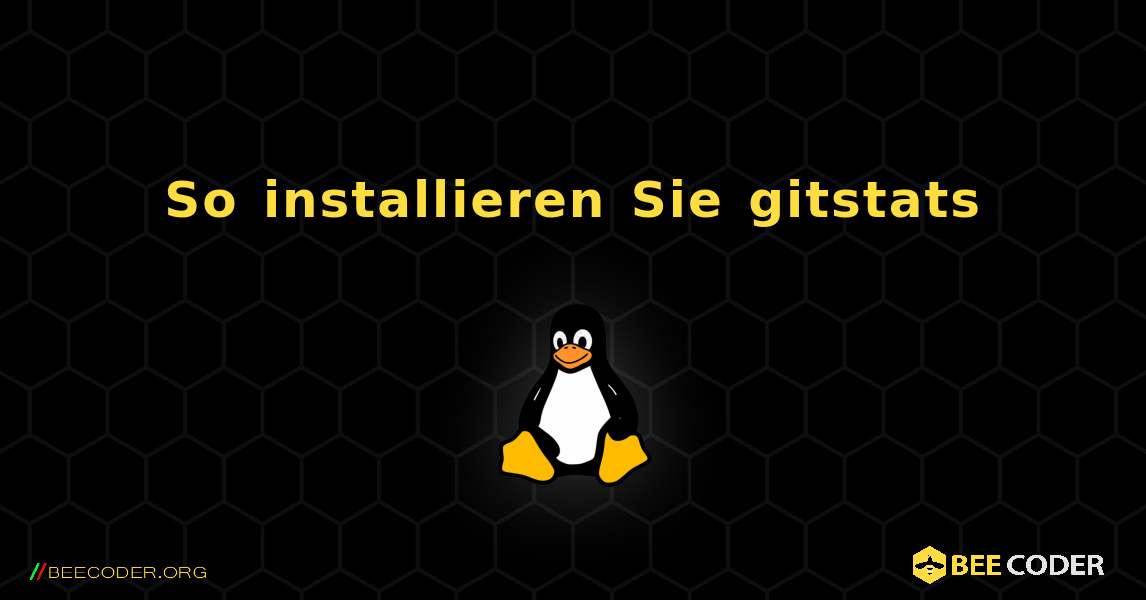 So installieren Sie gitstats . Linux