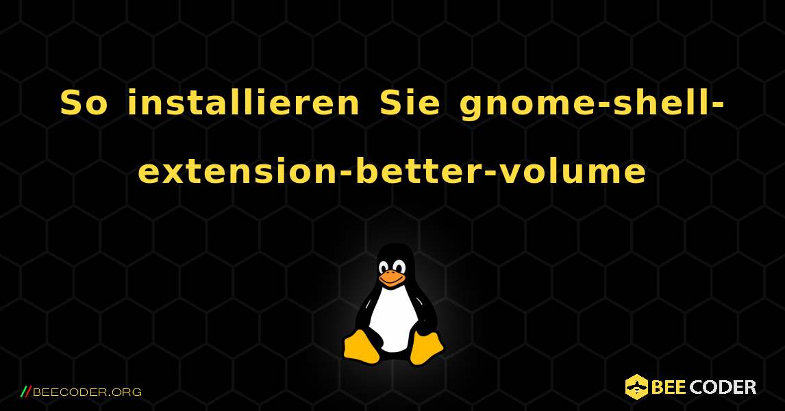 So installieren Sie gnome-shell-extension-better-volume . Linux