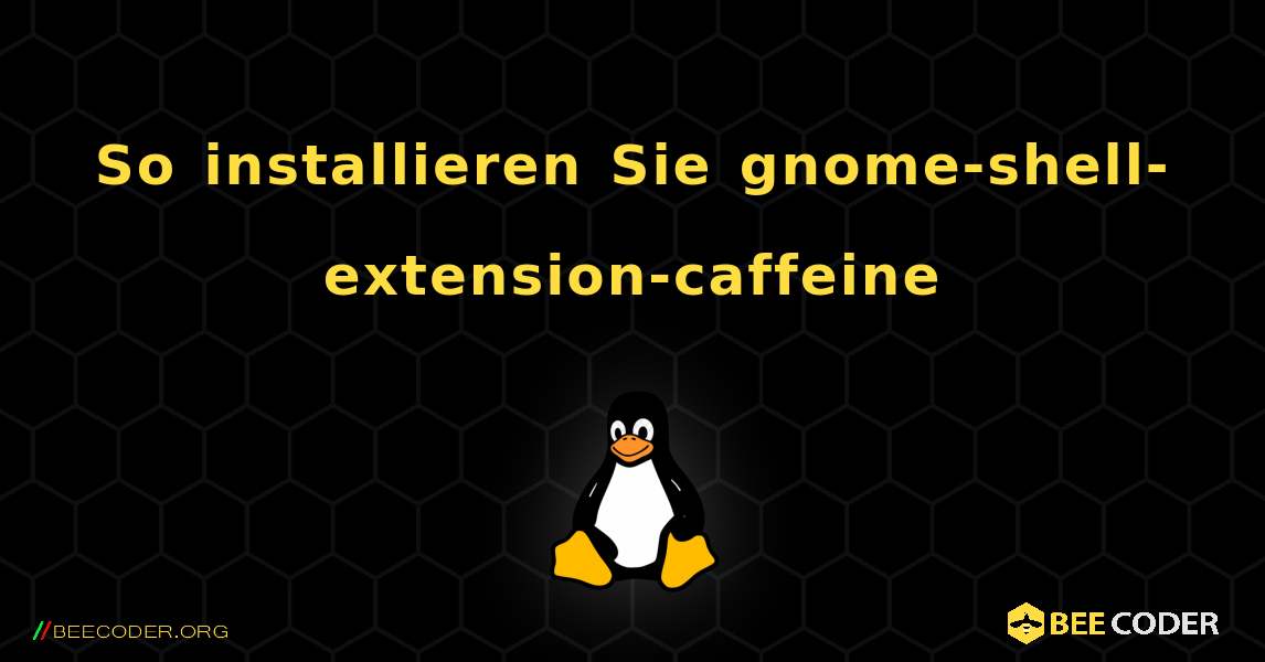 So installieren Sie gnome-shell-extension-caffeine . Linux
