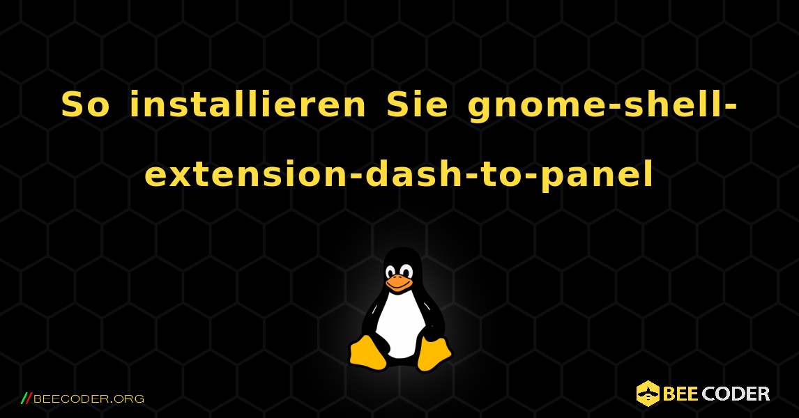 So installieren Sie gnome-shell-extension-dash-to-panel . Linux