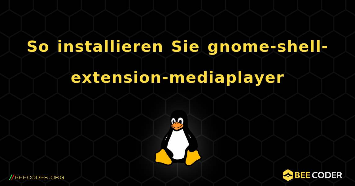 So installieren Sie gnome-shell-extension-mediaplayer . Linux