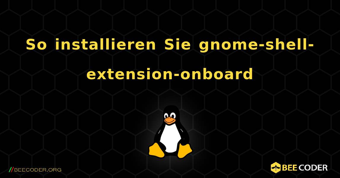 So installieren Sie gnome-shell-extension-onboard . Linux