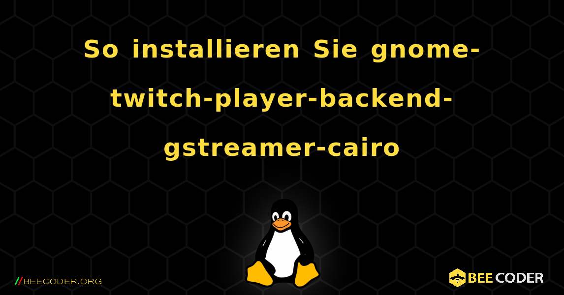 So installieren Sie gnome-twitch-player-backend-gstreamer-cairo . Linux