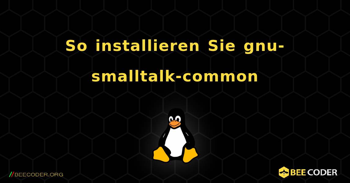 So installieren Sie gnu-smalltalk-common . Linux