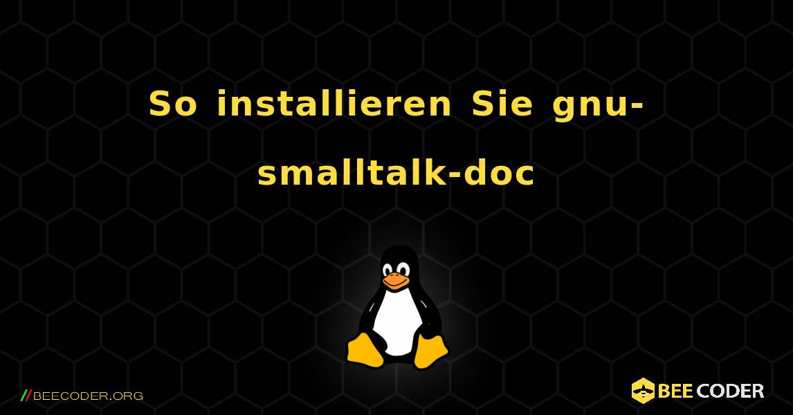 So installieren Sie gnu-smalltalk-doc . Linux