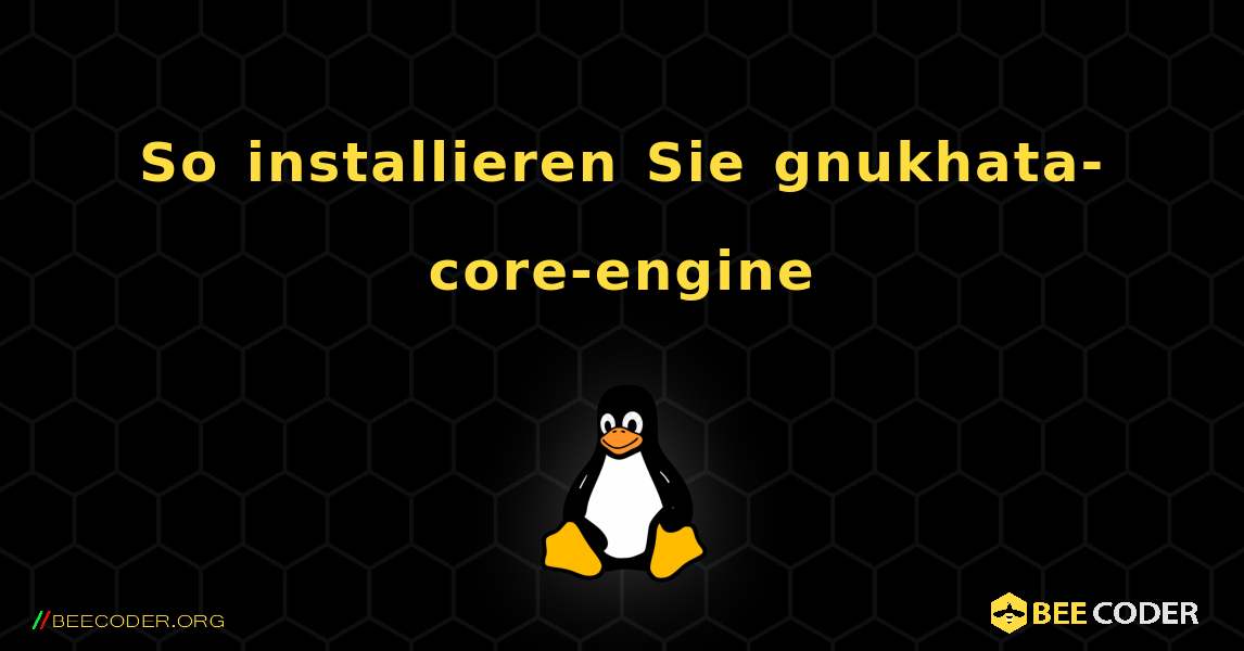 So installieren Sie gnukhata-core-engine . Linux