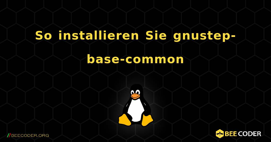 So installieren Sie gnustep-base-common . Linux