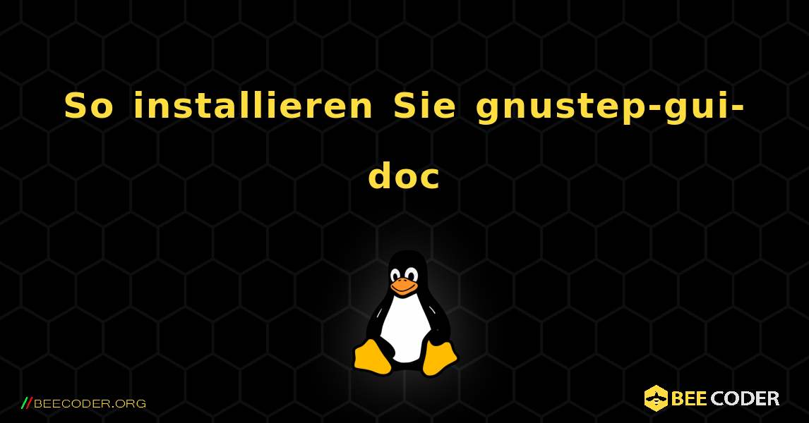 So installieren Sie gnustep-gui-doc . Linux