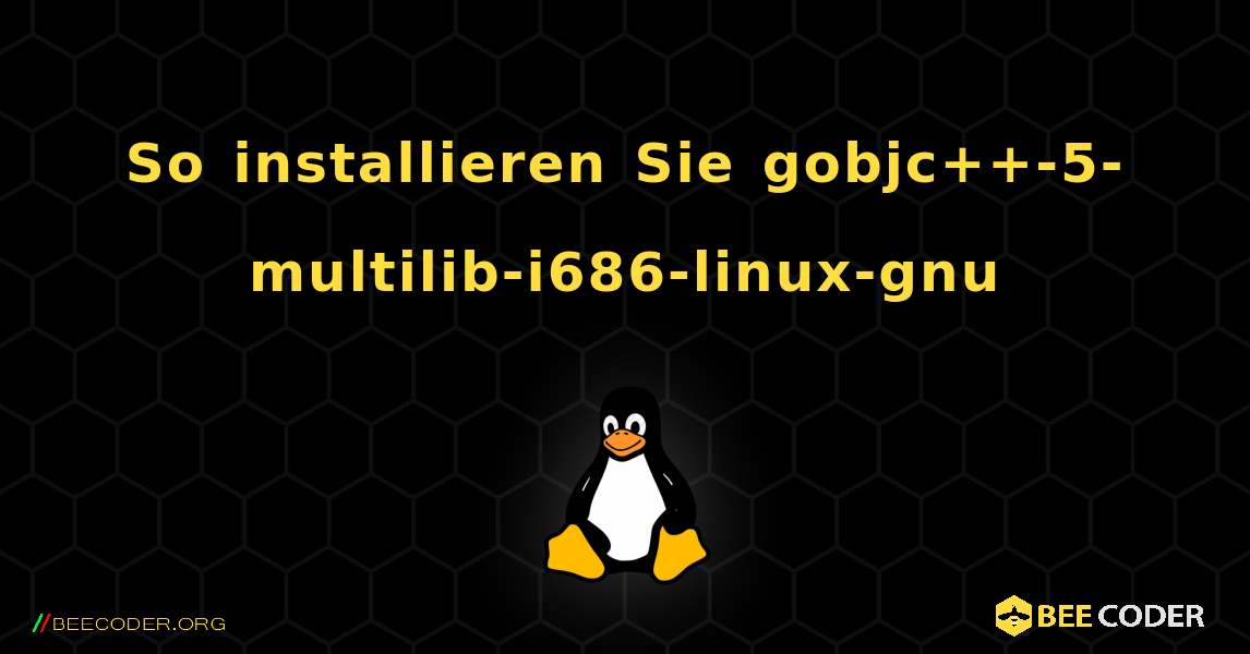 So installieren Sie gobjc++-5-multilib-i686-linux-gnu . Linux