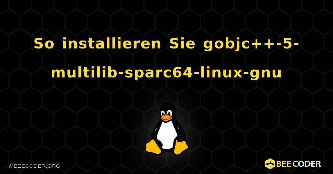 So installieren Sie gobjc++-5-multilib-sparc64-linux-gnu . Linux