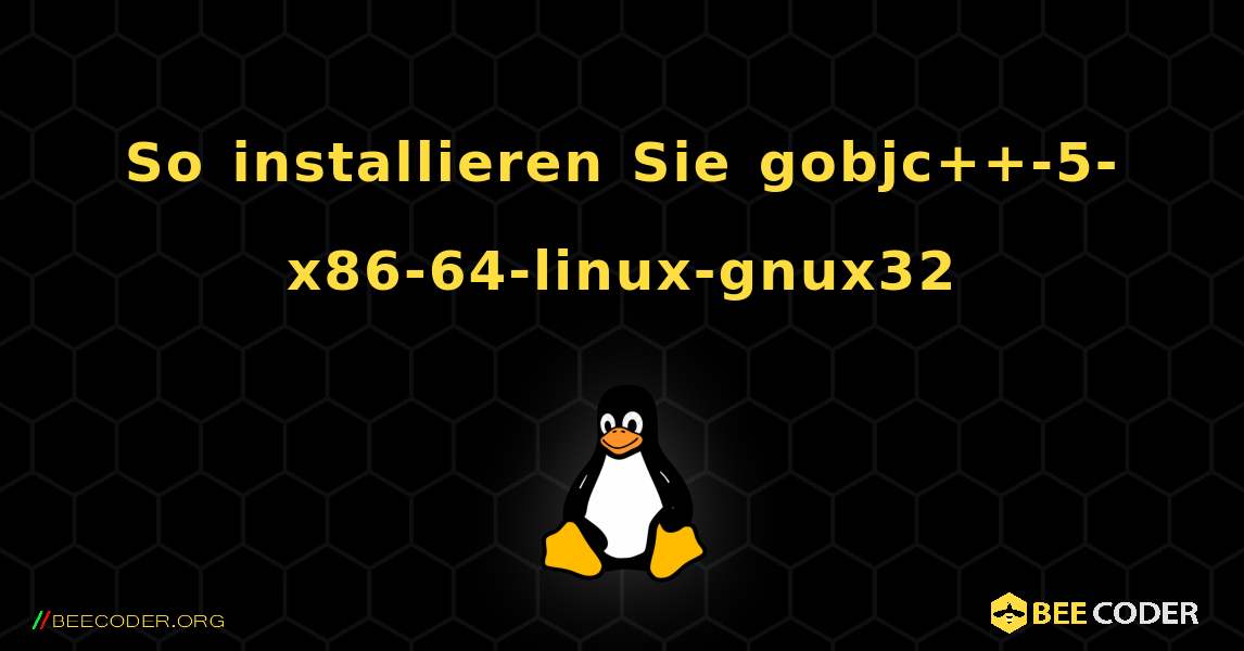 So installieren Sie gobjc++-5-x86-64-linux-gnux32 . Linux