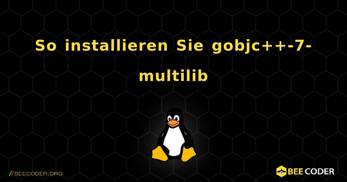 So installieren Sie gobjc++-7-multilib . Linux