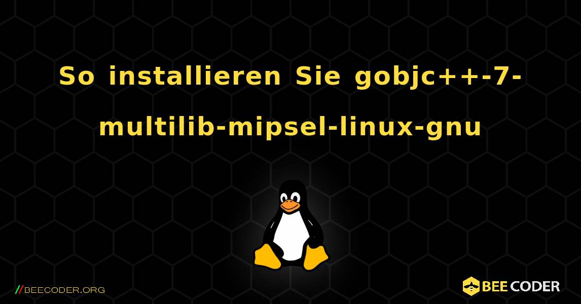 So installieren Sie gobjc++-7-multilib-mipsel-linux-gnu . Linux