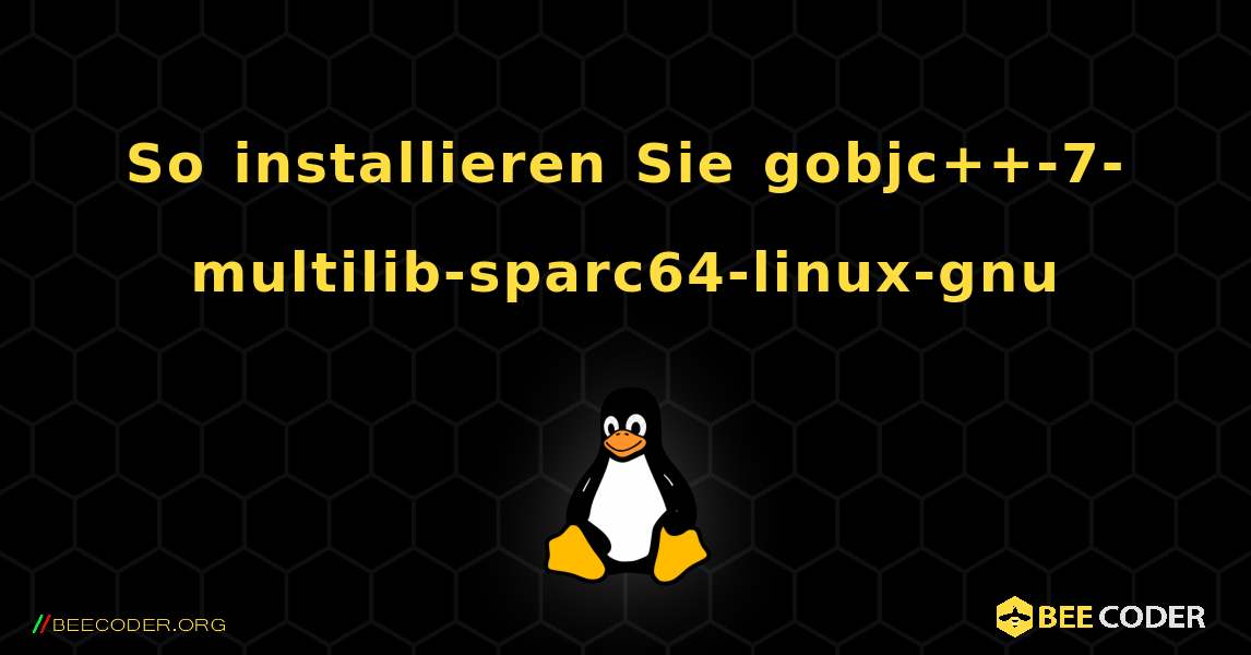 So installieren Sie gobjc++-7-multilib-sparc64-linux-gnu . Linux