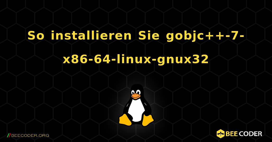 So installieren Sie gobjc++-7-x86-64-linux-gnux32 . Linux